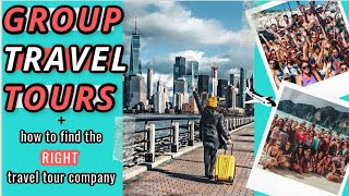ALL ABOUT GROUP TRAVEL TOURS + FINDING THE RIGHT TRAVEL TOUR COMPANY
