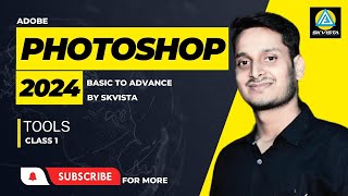 Adobe Photoshop 2024 | Tools | in Hindi by SKVISTA