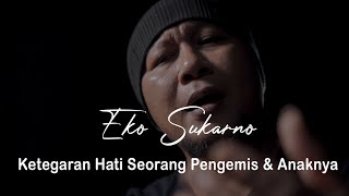 Ebiet G Ade - Ketegaran Hati Seorang Pengemis & Anaknya | Cover By Eko Sukarno