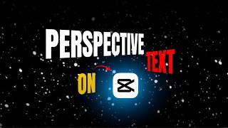 LEARN HOW TO MAKE PERSPECTIVE TEXT IN CAPCUT PC