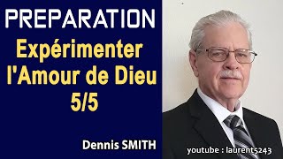Dennis Smith-Expérimenter l'Amour de Dieu 5/5