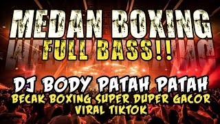 DJ BOXING MEDAN 🔥DJ BODY PATA PATA | DJ BKB, BOUNCE, BECAK TURBO FULL BASS TERBARU 2026