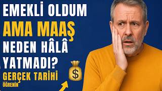 Emekli Oldum Ama Maaş Neden Hâlâ Yatmadı? Gerçek Tarihi Öğrenin 💰