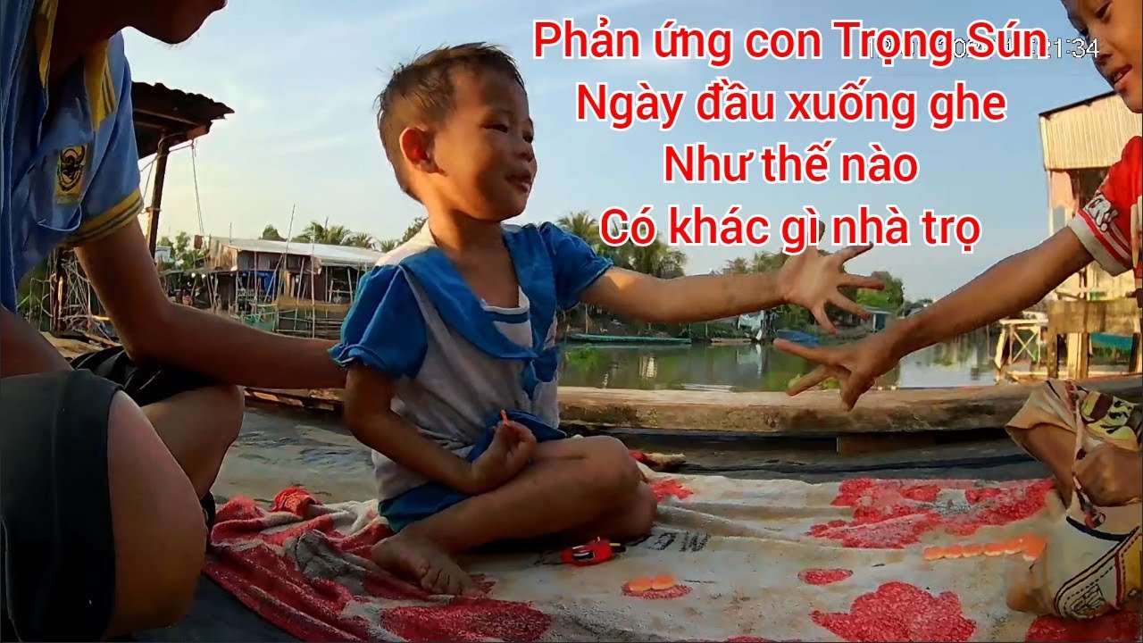 Phản ứng bất ngờ , con Trọng Sún Khi Xuống Ghe