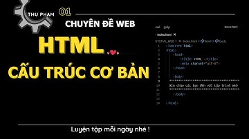 Bài 1: Làm quen với HTML với cấu trúc cơ bản file HTML| Thu Pham