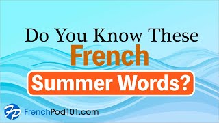 FrenchPod101 Vocabulary Review: Easy French Summer Words