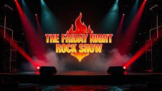 ⭕🔥 9PM | FRI 15th MAY 2026 | THE FRIDAY NIGHT ROCK SHOW