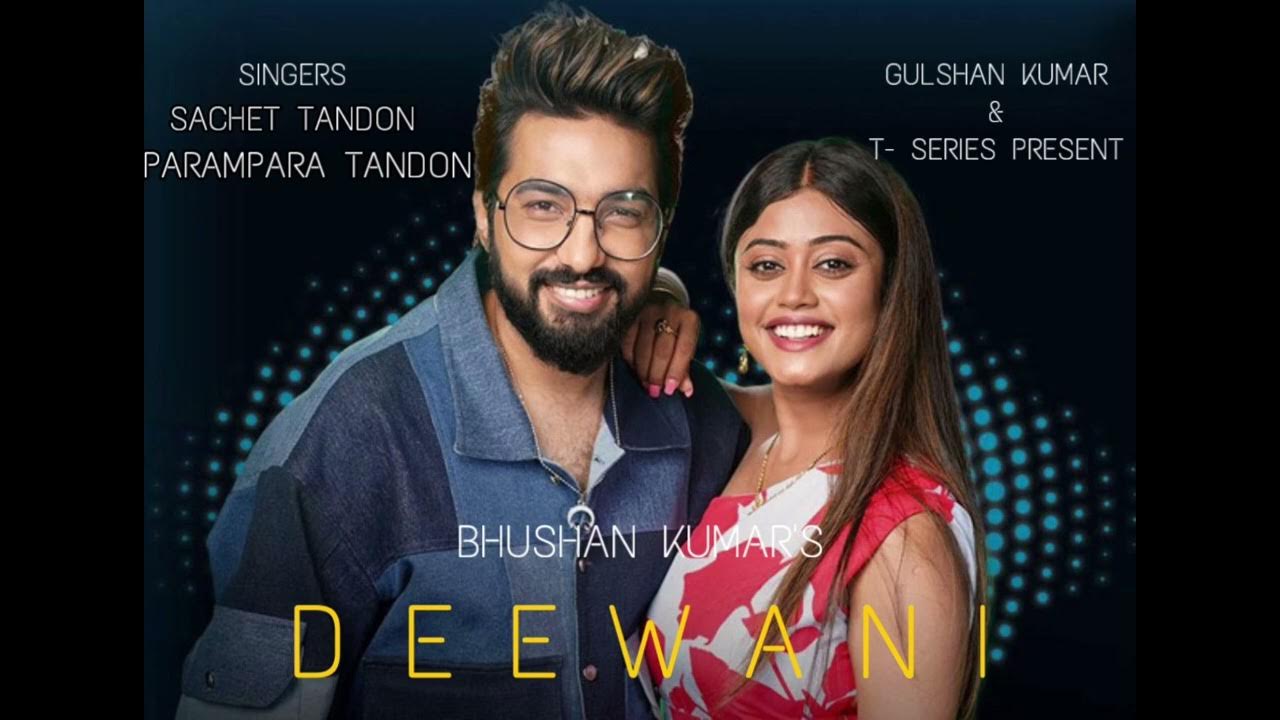 Deewani | Sachet Tandon, Parampara Tandon | Bhushan Kumar Deewani | Sachet Tandon, Parampara Tandon | Bhushan Kumar