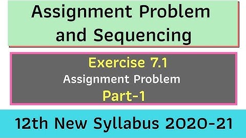 Assignment Problem Exercise 7.1 | Assignment Problem and Sequencing | 12th commerce new syllabus