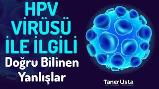 Hpv Virüsü İle İlgili Doğru Bilinen Yanlışlar - Prof Dr Taner Usta