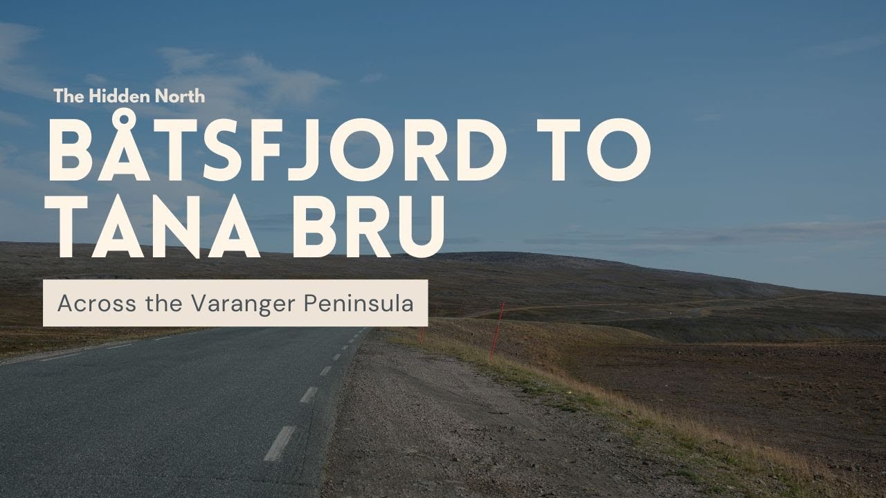 Båtsfjord to Tana Bru | Across Eastern Finnmark Part 5 | The Hidden North Road-Trips