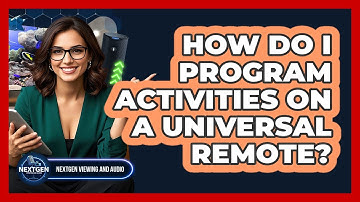 How Do I Program Activities On A Universal Remote?