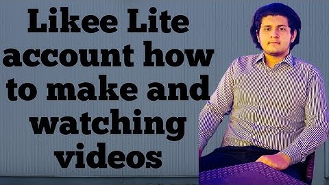 Likee Lite account how to make and watching videos