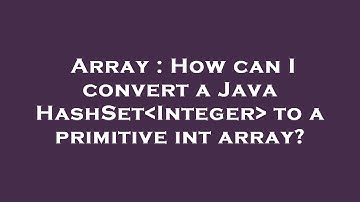 Array : How can I convert a Java HashSet Integer  to a primitive int array?