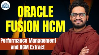 Oracle Fusion HCM Performance Management and HCM Extract | Oracle Fusion HCM Course | CyberBrainer