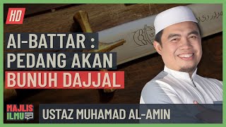 Ustaz Muhamad Al-Amin - Al-Battar, Pedang Yang Akan Bunuh Dajjal