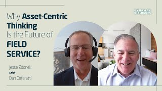 Dynaway Dialogues S2 E12: Why Asset-Centric Thinking is the Future of Field Service?