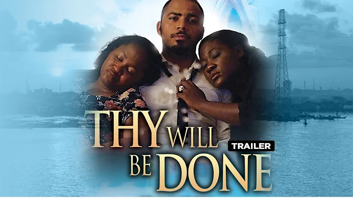Thy Will Be Done - Exclusive Nollywood Passion Movie Trailer