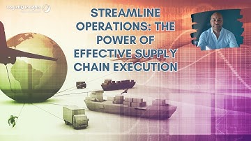 Streamline Operations: The Power of Effective Supply Chain Execution