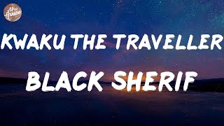 Black Sherif - Kwaku the Traveller (Lyrics)