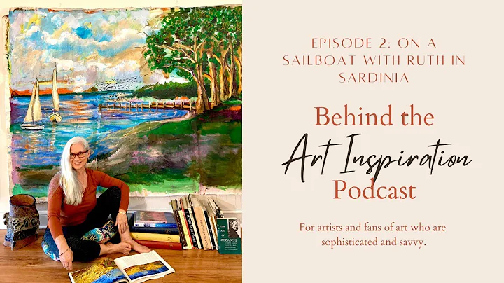 Behind the Art Inspiration Podcast: On a Sailboat ...