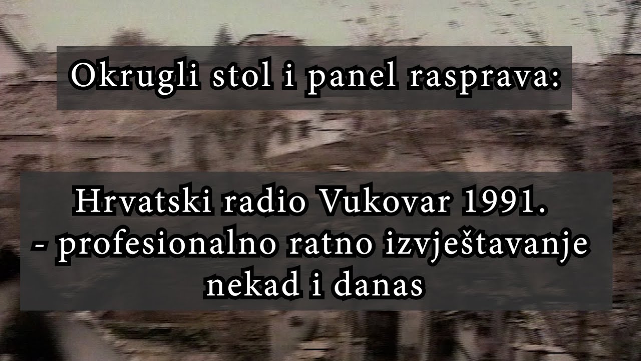 Okrugli stol: Hrvatski radio Vukovar 1991. - profesionalno ratno izvještavanje nekad i danas