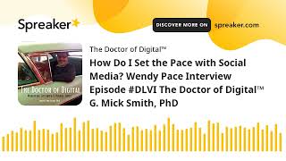 How Do I Set the Pace with Social Media? Wendy Pace Interview Episode #DLVI The Doctor of Digital™ G