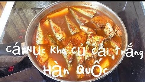 Cá Nục Kho Củ Cải Trắng  Hàn Quốc.