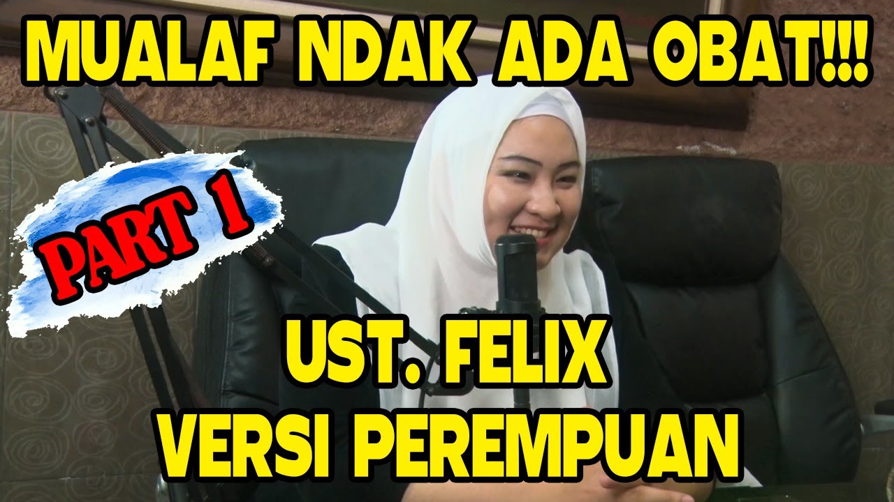 MUALAF INI TIDAK ADA OBAT!! USTADZ FELIX SIAUW VERSI PEREMPUAN - PART 1