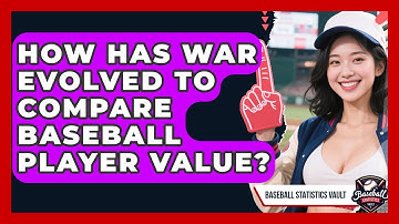 How Has WAR Evolved To Compare Baseball Player Value? - Baseball Statistics Vault