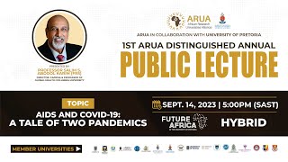 1st ARUA Distinguished Annual Public Lecture || Prof Salim S Abdool Karim || 14.09.2023