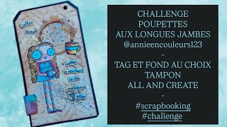TAG CHALLENGE POUPETTES LONGUES JAMBES #817 #aallandcreate #scrapbooking #tag