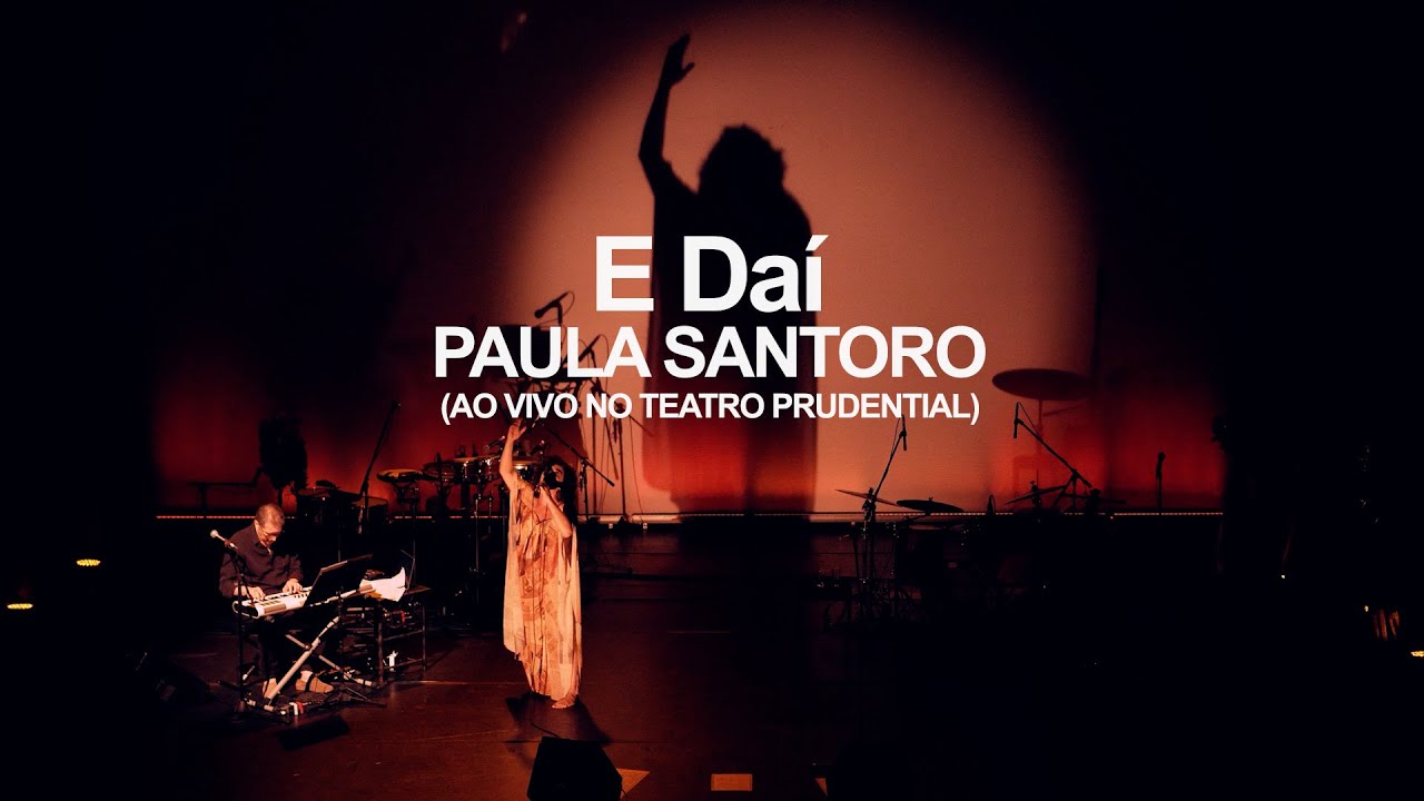Paula Santoro - E Daí (Ao Vivo no Teatro Prudential)