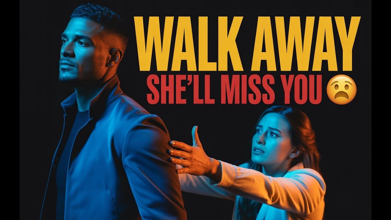 THE PSYCHOLOGY OF WALKING AWAY: WHY SHE SUDDENLY WANTS YOU BACK