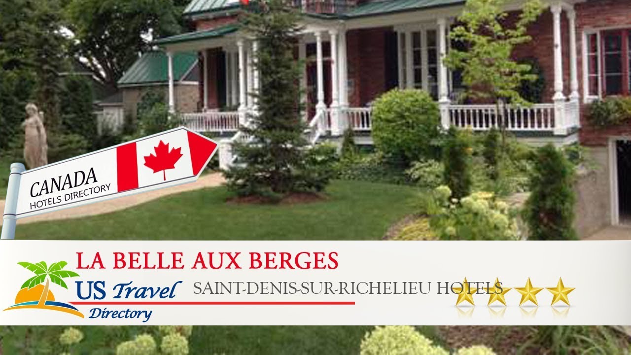 La Belle aux Berges SaintDenissurRichelieu Hotels, Canada YouTube