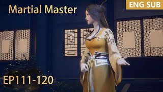 SUB IND | Martial Master [EP111-120] episode penuh highlight bahasa inggris