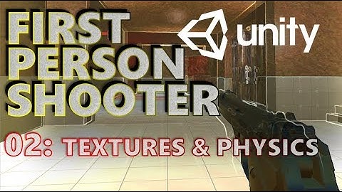 How To Make An FPS - Unity Tutorials - Part 002 - Textures & Physics