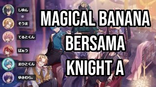 [Knight A Sub Indonesia] Magical Banana Bersama Knight A
