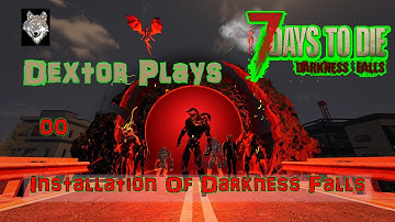 7DTD DF 00 Installation Of Darkness Falls