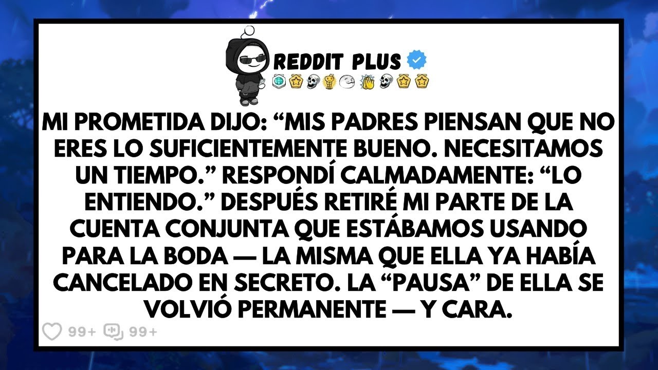 Mi Prometida Dijo  “Mis Padres Piensan Que No Eres Lo Suficientemente Bueno  Necesitamos Un Tiemp