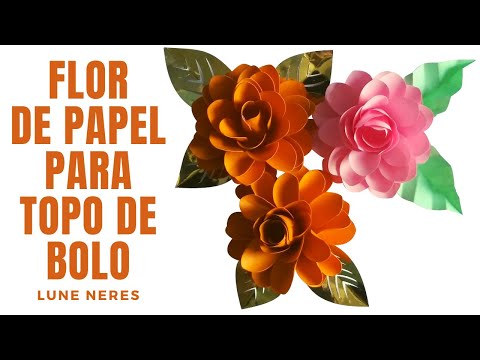 FLOR DE PAPEL PARA TOPO DE BOLO - PASSO A PASSO COM MOLDE