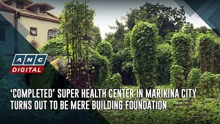 ‘Completed’ Super Health Center in Marikina City turns out to be mere building foundation | ANC screenshot 4