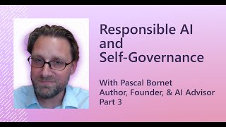 Responsible AI (Artificial Intelligence) and Self-Governance with Pascal Bornet