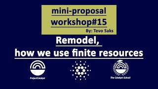 Mini Proposal Workshop #15 - Remodel, how we use finite resources