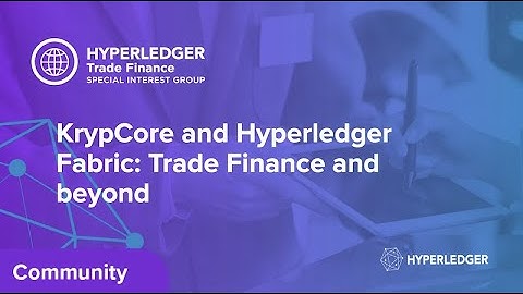 KrypCore and Hyperledger Fabric: Trade Finance and beyond