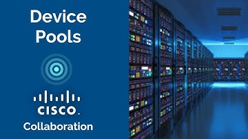 Device Pools - Basic CUCM Configuration