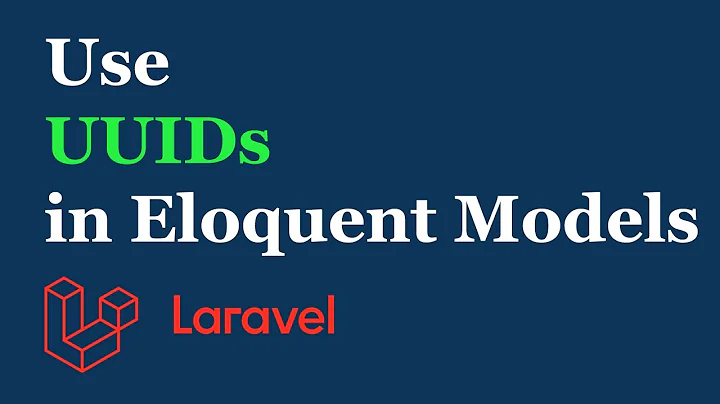 Laravel — Use UUIDs in Eloquent Models