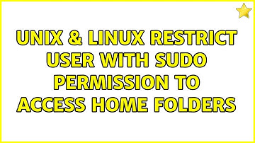 Unix & Linux: Restrict user with sudo permission to access home folders (3 Solutions!!)