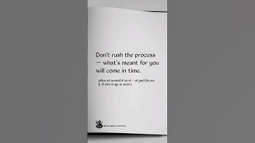 Don’t Rush the Process