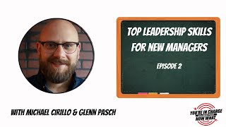 Top Skills Every New Leader Needs — with Michael Cirillo